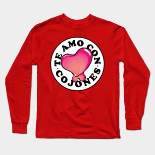 Te amo con cojones Long Sleeve T-Shirt